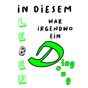 In diesem Leben war irgendwo ein Ding Dong