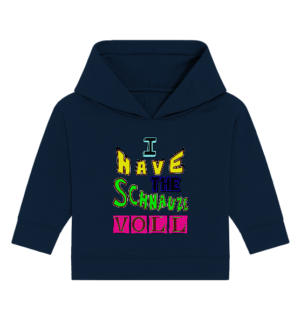 I have the Schnauze voll - Baby Organic Hoodie