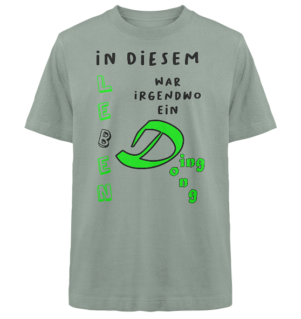 In diesem Leben war irgendwo ein DingDong... - Heavy Oversized Organic Shirt