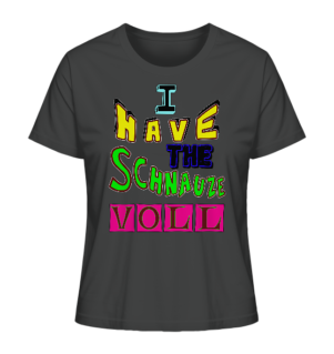 I have the Schnauze voll - Ladies Organic Shirt