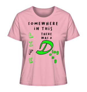 Somewhere in this Life there was a Ding Dong... - Ladies Organic Shirt