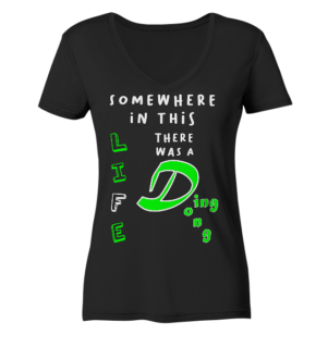 Somewhere in this Life there was a Ding Dong... - Ladies V-Neck Shirt