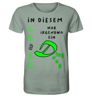 In diesem Leben war irgendwo ein DingDong... - Organic Shirt