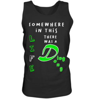 Somewhere in this Life there was a Ding Dong... - Tank-Top